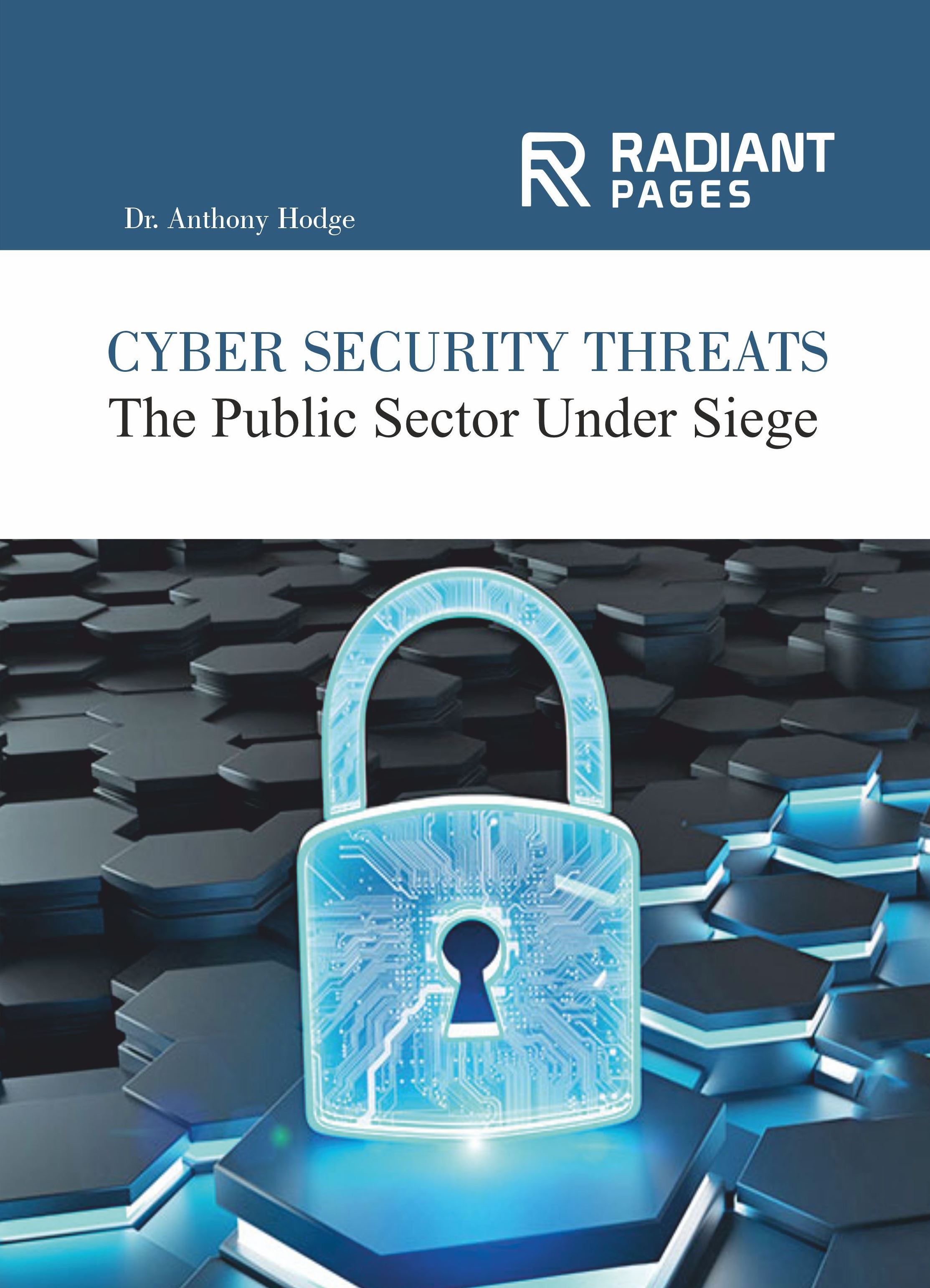 CYBER SECURITY THREATS The Public Sector Under Siege